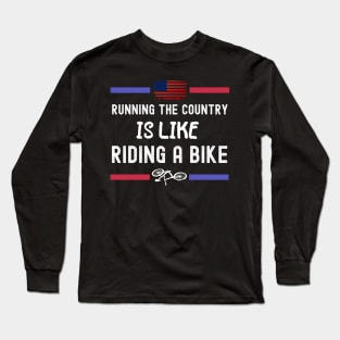 Running The Coutry Is Like Riding A Bike Joe Biden Funny Long Sleeve T-Shirt